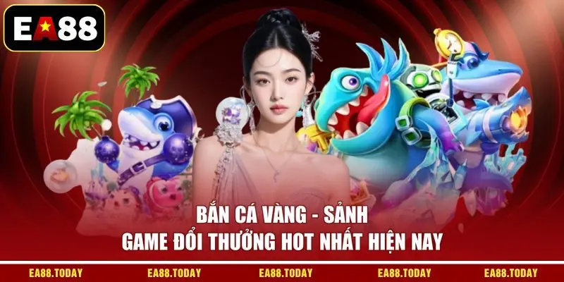 Bắn Cá Vàng - Sảnh Game Đổi Thưởng Hot Nhất Hiện Nay