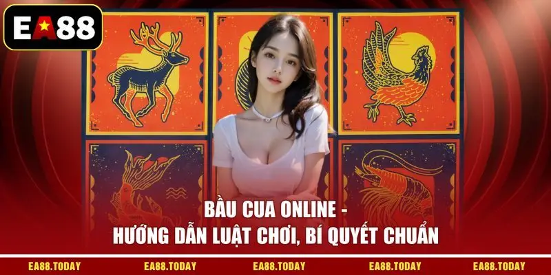 Bầu Cua Online - Hướng Dẫn Luật Chơi, Bí Quyết Chuẩn