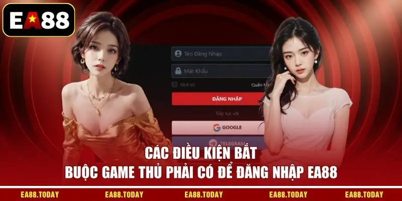 Các điều kiện bắt buộc game thủ phải có để đăng nhập EA88
