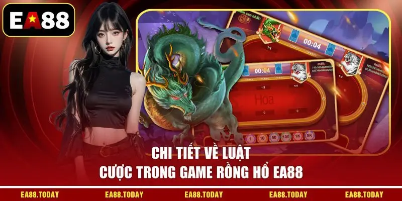 Chi tiết về luật cược trong game Rồng Hổ EA88