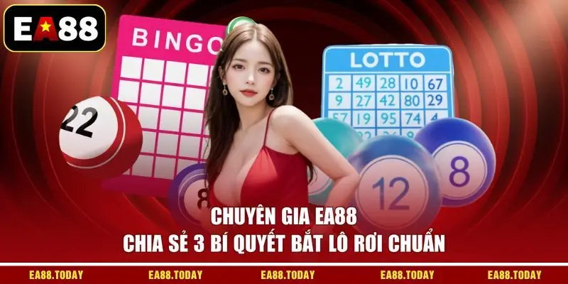 Chuyên gia EA88 chia sẻ 3 bí quyết bắt lô rơi chuẩn