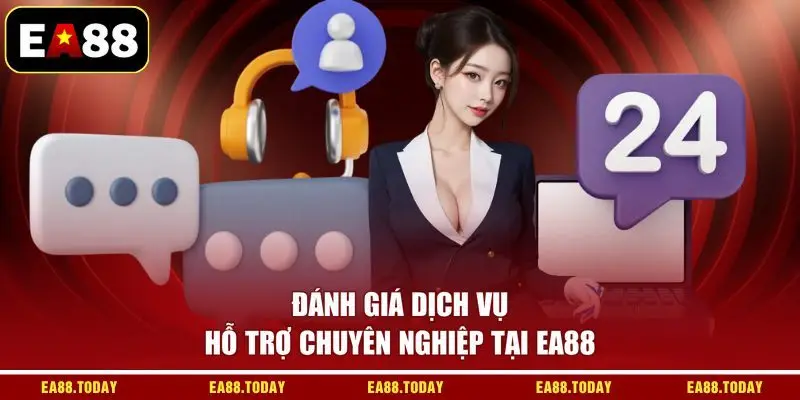 Đánh giá dịch vụ hỗ trợ chuyên nghiệp tại EA88