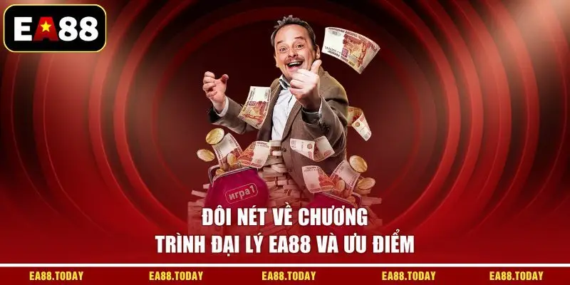 Đôi nét về chương trình đại lý EA88 và ưu điểm