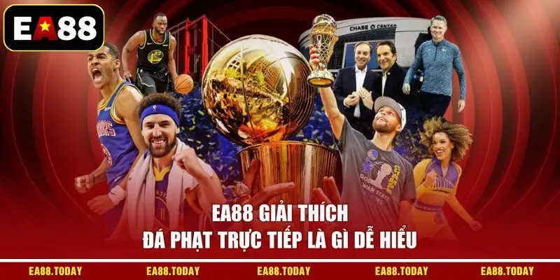 EA88 giải thích đá phạt trực tiếp là gì dễ hiểu
