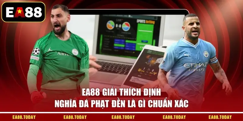 EA88 giải thích định nghĩa đá phạt đền là gì chuẩn xác