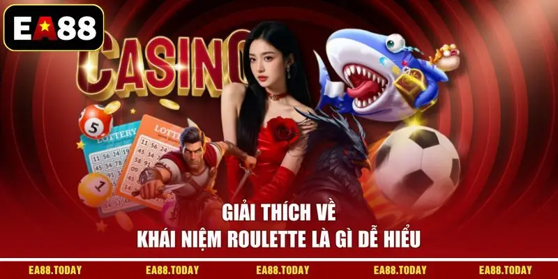 Giải thích về khái niệm Roulette là gì dễ hiểu
