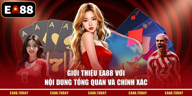 Giới thiệu EA88 với nội dung tổng quan và chính xác