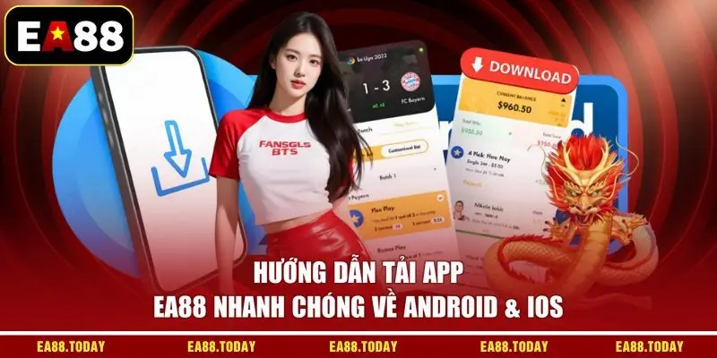 Hướng Dẫn Tải App EA88 Nhanh Chóng Về Android & IOS