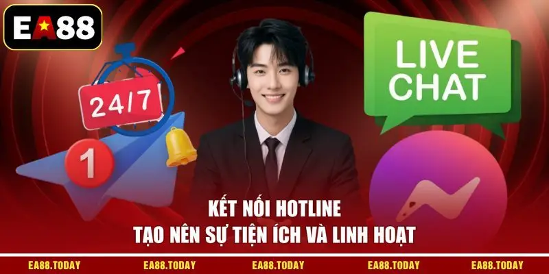 Kết nối hotline tạo nên sự tiện ích và linh hoạt