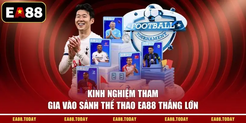 Kinh nghiệm tham gia vào sảnh thể thao EA88 thắng lớn
