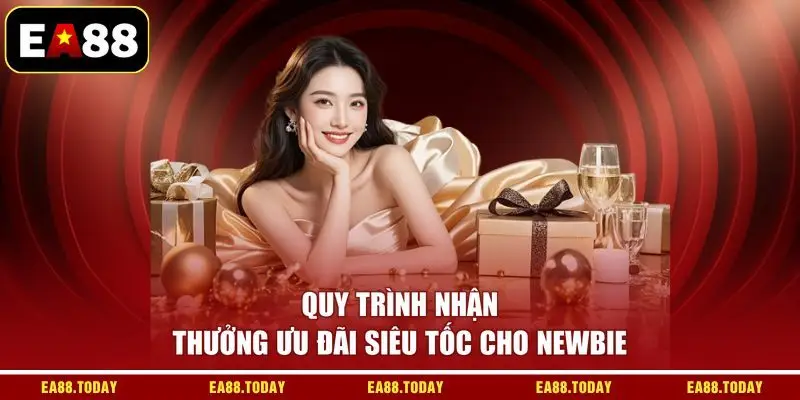 Quy trình nhận thưởng ưu đãi siêu tốc cho newbie