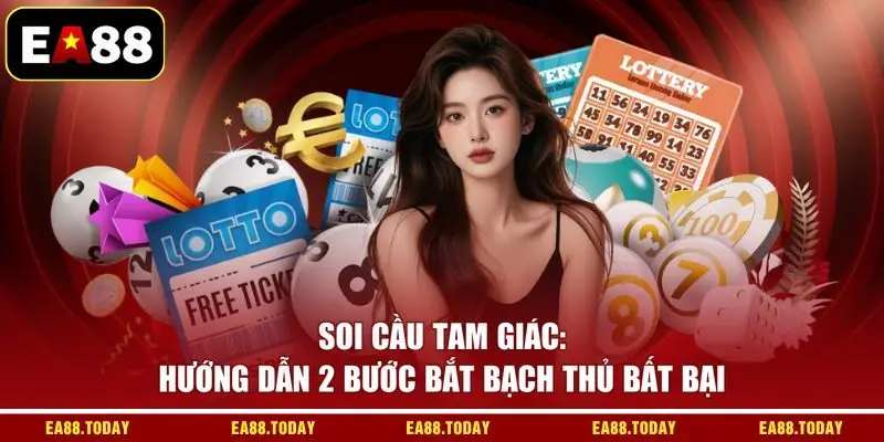 Soi Cầu Tam Giác: Hướng Dẫn 2 Bước Bắt Bạch Thủ Bất Bại