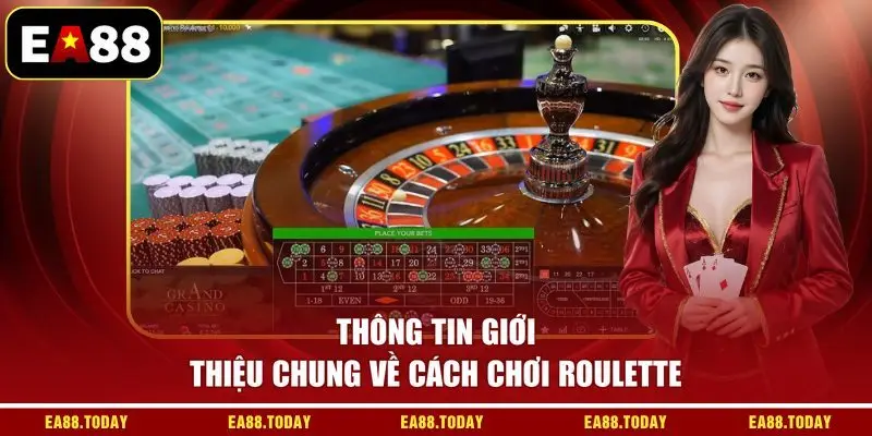 Thông tin giới thiệu chung về cách chơi Roulette