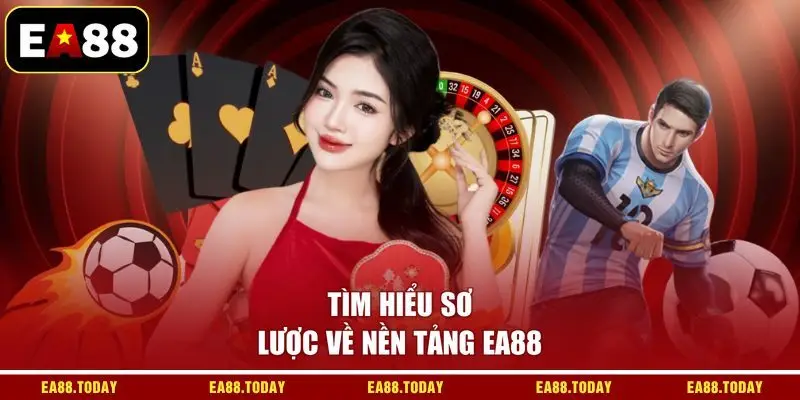 Tìm hiểu sơ lược về nền tảng EA88